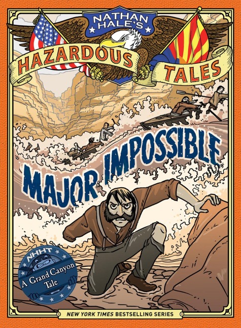 Major Impossible (Nathan Hales Hazardous Tales #9): A Grand Canyon Tale