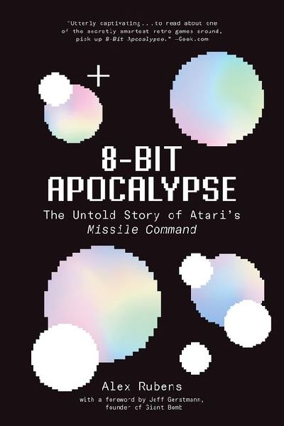 8-Bit Apocalypse: The Untold Story of Ataris Missile Command