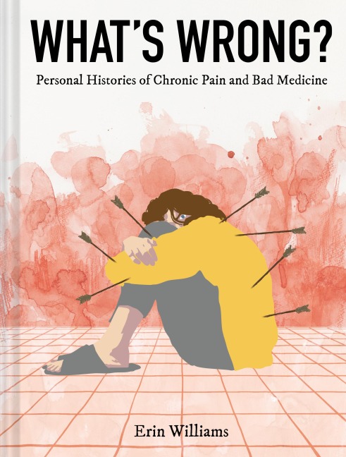 Whats Wrong?: Personal Histories of Chronic Pain and Bad Medicine