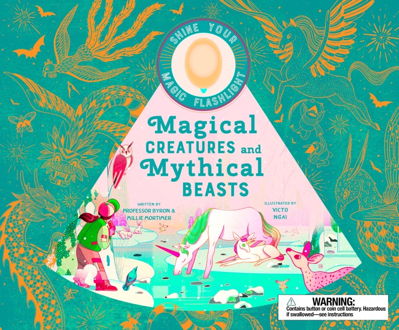 Magical Creatures and Mythical Beasts: Includes Magic Flashlight Which Illuminates More Than 30 Magical Beasts!