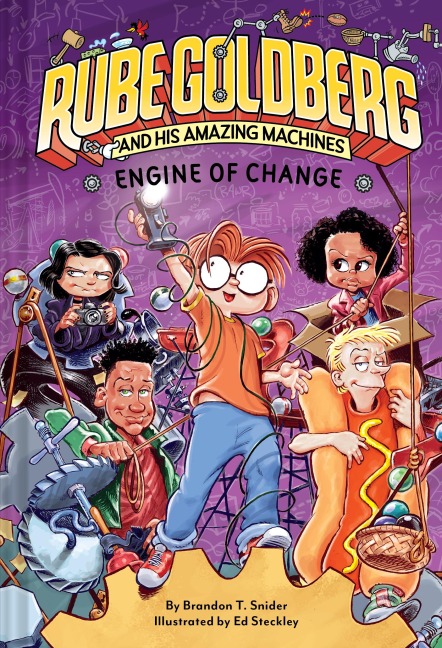 Engine of Change (Rube Goldberg and His Amazing Machines #3): Volume 3
