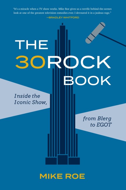 The 30 Rock Book: Inside the Iconic Show, from Blerg to Egot
