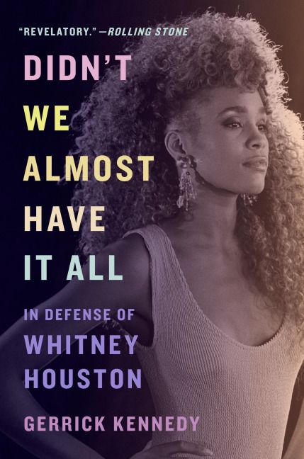 Didnt We Almost Have It All: In Defense of Whitney Houston