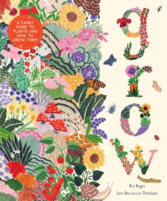 Grow: A Family Guide to Plants and How to Grow Them