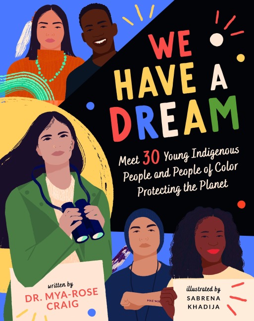 We Have a Dream: Meet 30 Young Indigenous People and People of Color Protecting the Planet