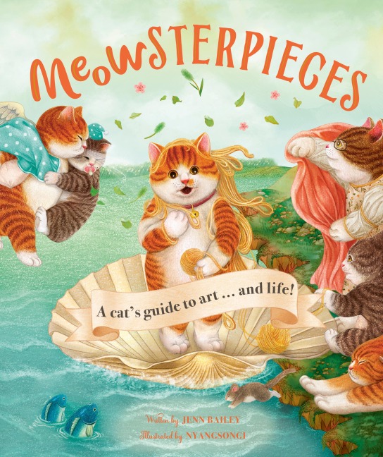 Meowsterpieces: A Cat's Guide to Art . . . and Life!