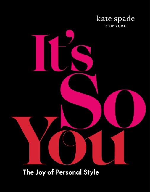 kate spade new york: Its So You!: The Joy of Personal Style