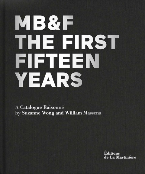 Mb&f: The First Fifteen Years: A Catalogue Raisonné