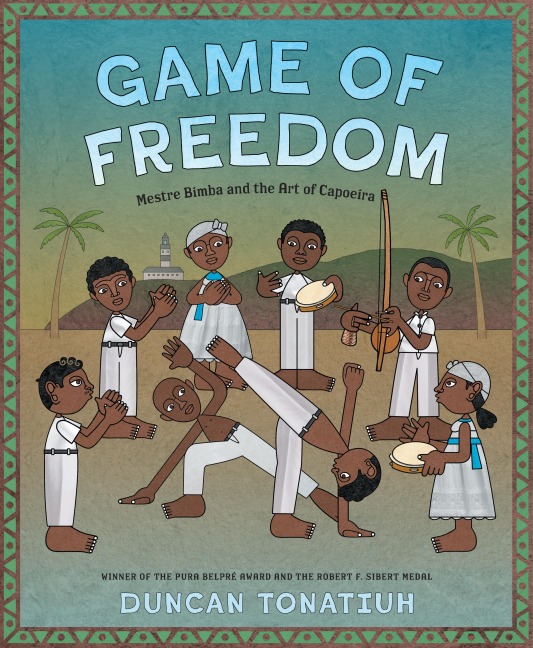 Game of Freedom: Mestre Bimba and the Art of Capoeira