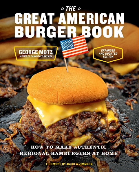 The Great American Burger Book : How to Make Authentic Regional Hamburgers at Home