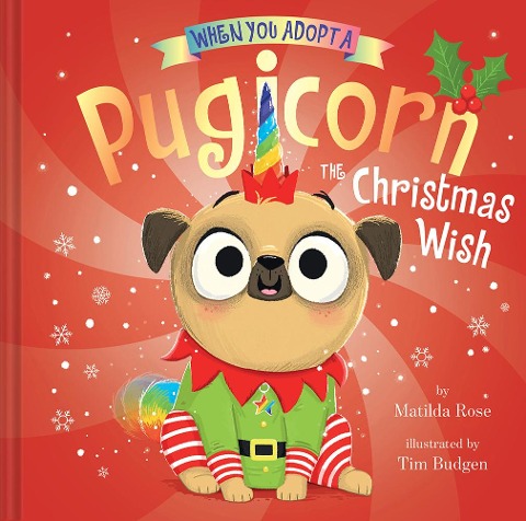 When You Adopt a Pugicorn: The Christmas Wish: A Picture Book