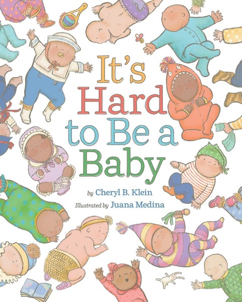 Its Hard to Be a Baby: A Picture Book