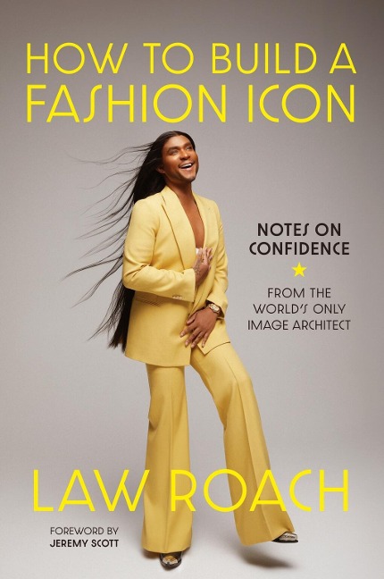 How to Build a Fashion Icon: Notes on Confidence from the Worlds Only Image Architect