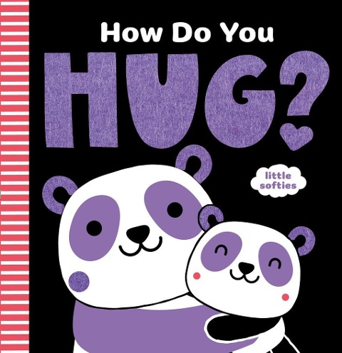 How Do You Hug?: A Little Softies Board Book