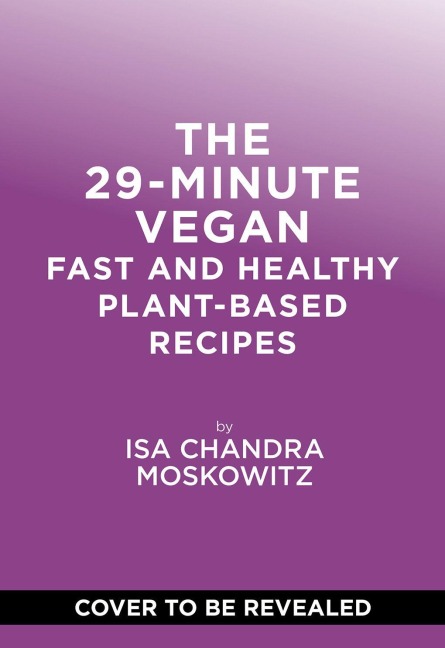 The 29-Minute Vegan: Real Food, Real Vibes, Anytime