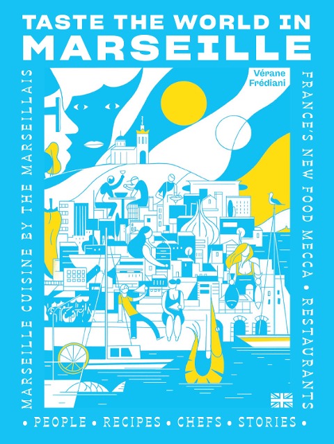 Taste the World in Marseille: Marseille Cuisine by the Marseillais
