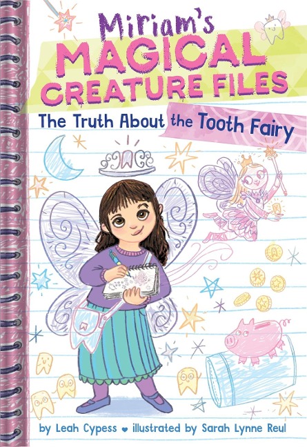 The Truth About the Tooth Fairy (Miriams Magical Creature Files #1): A Chapter Book