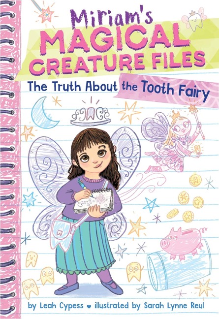 The Truth about the Tooth Fairy (Miriams Magical Creature Files #1): A Chapter Book