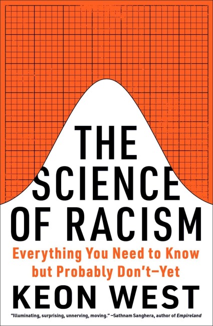 The Science of Racism: Everything You Need to Know But Probably Dont--Yet