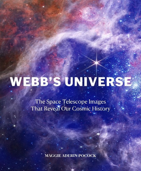 Webbs Universe: The Space Telescope Images That Reveal Our Cosmic History