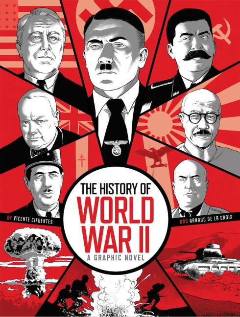 The History of World War II: A Graphic Novel Retelling of the 20th Centurys Defining War
