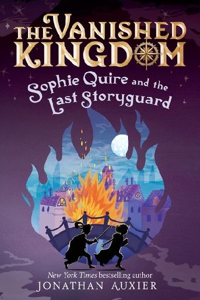 Sophie Quire and the Last Storyguard (the Vanished Kingdom Book 2): Volume 2