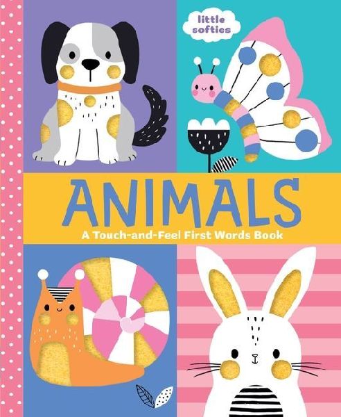 Animals: A Touch-And-Feel First Words Book: A Little Softies Board Book