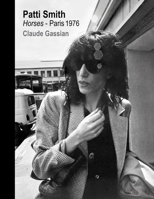 Patti Smith: Horses, Paris 1976