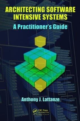 Architecting Software Intensive Systems: A Practitioners Guide