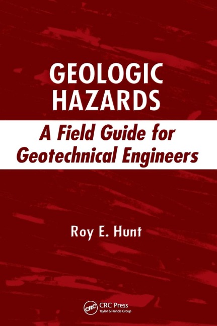 Geologic Hazards: A Field Guide for Geotechnical Engineers