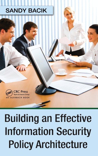 Building an Effective Information Security Policy Architecture