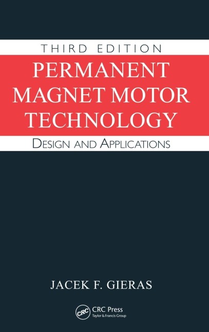 Permanent Magnet Motor Technology: Design and Applications, Third Edition