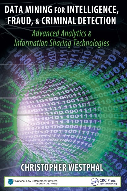 Data Mining for Intelligence, Fraud & Criminal Detection: Advanced Analytics & Information Sharing Technologies