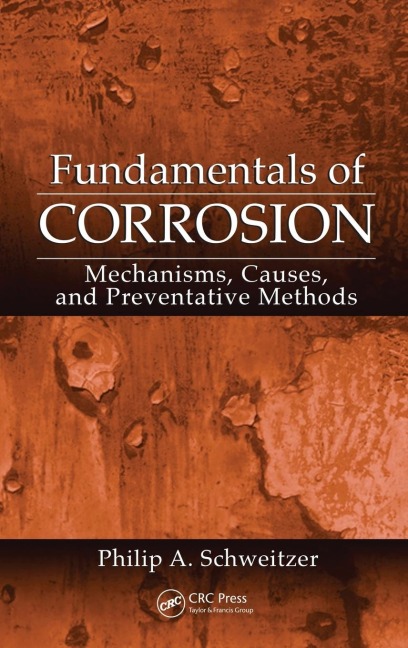 Fundamentals of Corrosion: Mechanisms, Causes, and Preventative Methods
