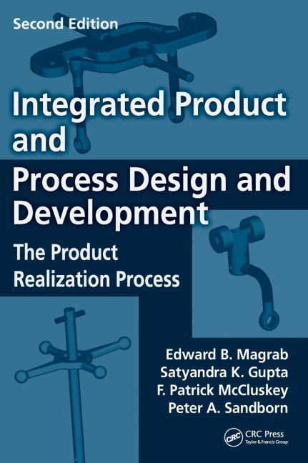 Integrated Product and Process Design and Development: The Product Realization Process, Second Edition
