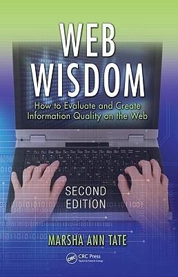 Web Wisdom: How to Evaluate and Create Information Quality on the Web