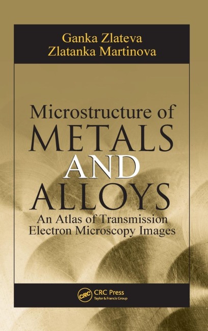 Microstructure of Metals and Alloys: An Atlas of Transmission Electron Microscopy Images