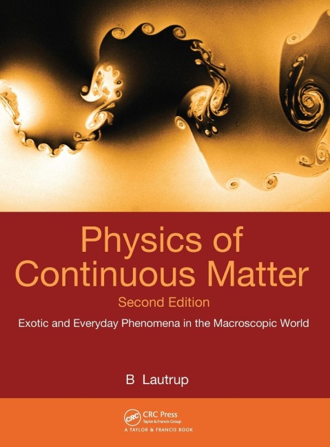 Physics of Continuous Matter: Exotic and Everyday Phenomena in the Macroscopic World