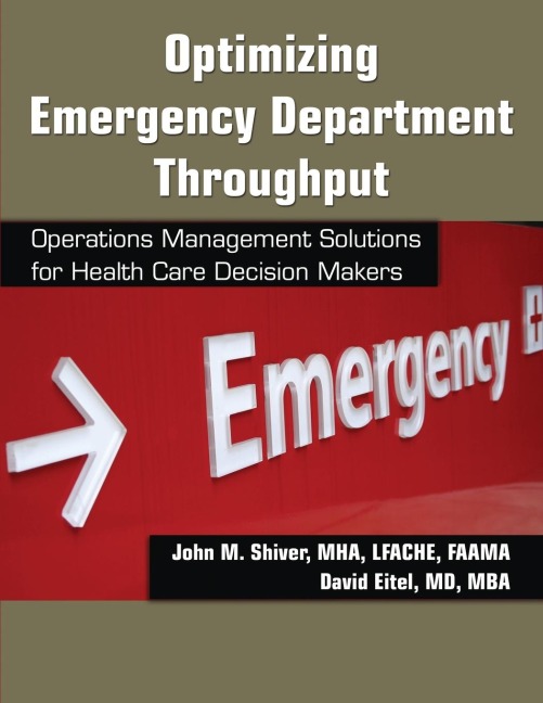 Optimizing Emergency Department Throughput: Operations Management Solutions for Health Care Decision Makers
