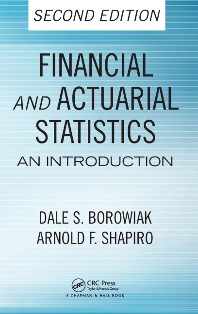 Financial and Actuarial Statistics: An Introduction, Second Edition