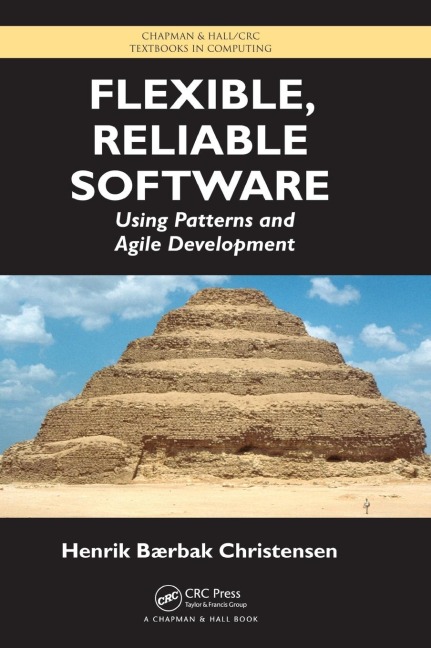 Flexible, Reliable Software: Using Patterns and Agile Development