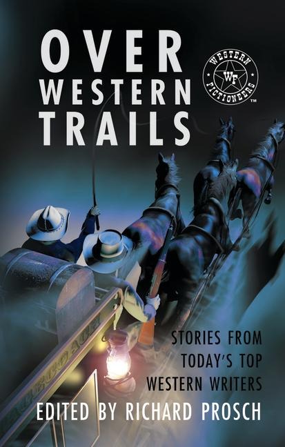 Over Western Trails: Stories from Todays Top Western Writers