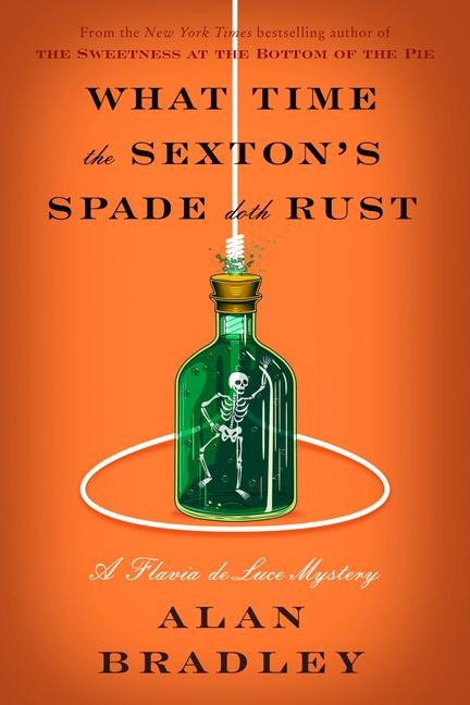 What Time the Sextons Spade Doth Rust: A Flavia de Luce Novel