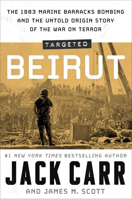 Targeted: Beirut: The 1983 Marine Barracks Bombing and the Untold Origin Story of the War on Terror