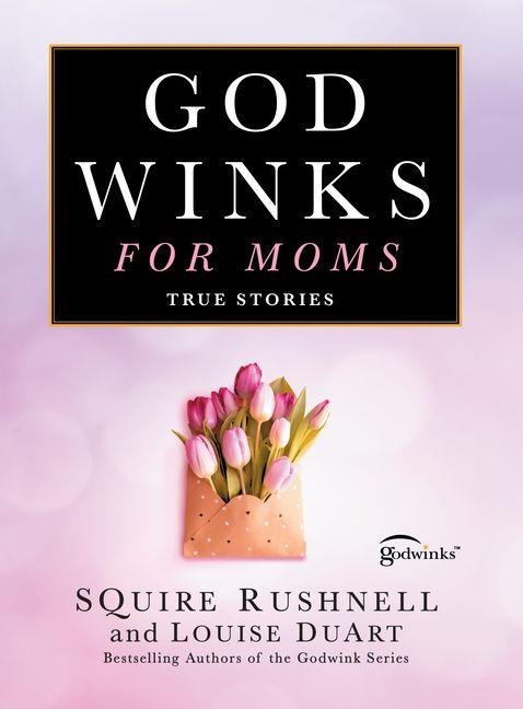 Godwinks for Moms: True Stories