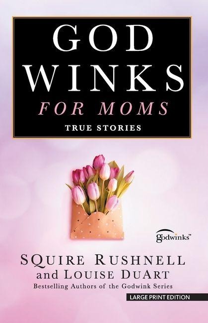Godwinks for Moms: True Stories