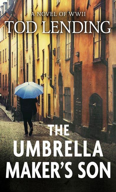 The Umbrella Maker's Son: A Novel of WWII
