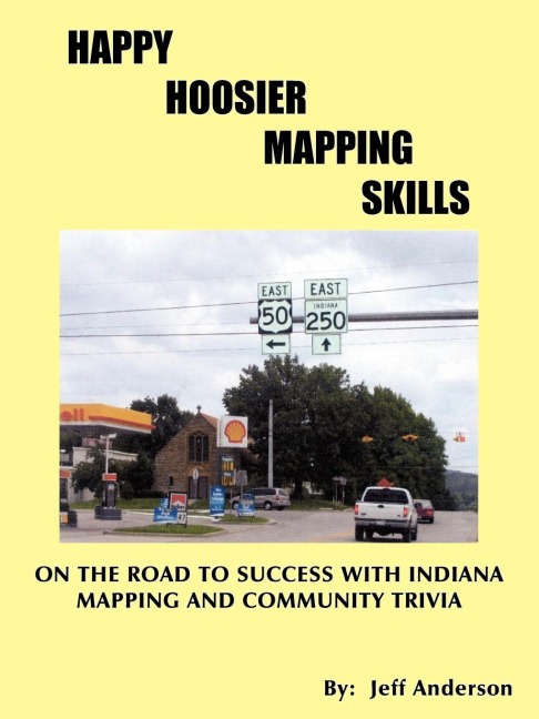 Happy Hoosier Mapping Skills: On the Road to Success with Indiana Mapping and Community Trivia