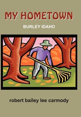 My Hometown: Burley Idaho