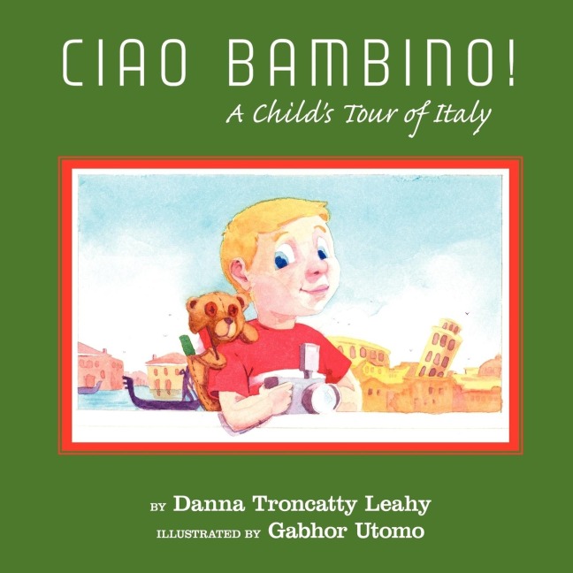 CIAO BAMBINO!: A Childs Tour of Italy